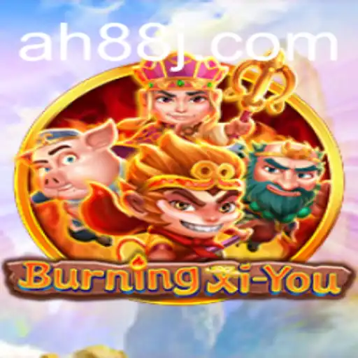 Immersing into the World of BurningXiYou: A New Adventure
